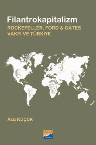 Filantrokapitalizm: Rockefeller, Ford & Gates Vakfı Ve Türkiye