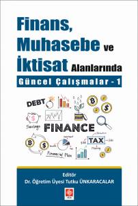 Finans Muhasebe Ve İktisat Alanlarında Güncel Çalışmalar-1 Tutku Ünkaracalar