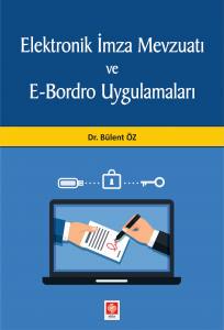 Elektronik İmza Mevzuatı Ve E-Bordro Uygulamaları Bülent Öz