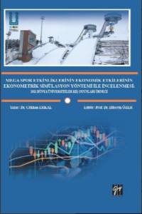 Mega Spor Etkinliklerinin Ekonomik Etkilerinin Ekonometrik Simülasyon Yöntemi İle İncelenmesi: 2011 Dünya Üniversiteler Kış Oyunları Örneği