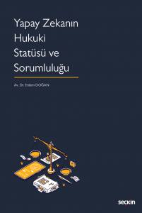 Yapay Zekanın Hukuki Statüsü Ve Sorumluluğu