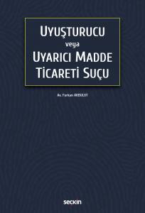Uyuşturucu Veya Uyarıcı Madde Ticareti Suçu