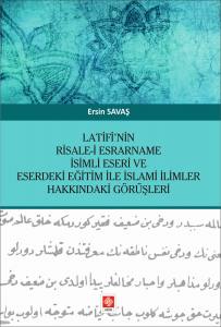 Latifi'nin Risale-İ Esrarname İsimli Eseri Ve Eserdeki Eğitim İle İslami İlimler Hakkındaki Görüşleri