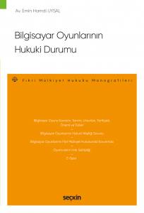 Bilgisayar Oyunlarının Hukuki Durumu – Fikri Mülkiyet Hukuku Monografileri –