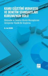 Kamu Gözetimi Muhasebe Ve Denetim Standartları Kurumu'nun Rolü - Muhasebe Ve Denetim Meslek Mensuplarının Görüşlerine Yönelik Bir Araştırma