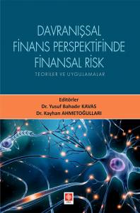 Davranışsal Finans Perspektifinde Finansal Risk Teoriler Ve Uygulamalar Yusuf Bahadır Kavas