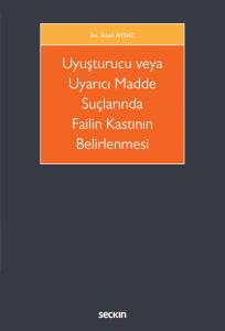 Uyuşturucu Veya Uyarıcı Madde Suçlarında Failin Kastının Belirlenmesi