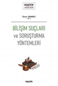 Bilişim Suçları Ve Soruşturma Yöntemleri – Pozitif Hukuk Dizisi –