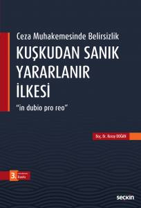 Ceza Muhakemesinde Belirsizlik Kuşkudan Sanık Yararlanır İlkesi "İn Dubio Pro Reo"