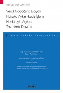 Vergi Alacağına Dayalı Hukuka Aykırı Haciz İşlemi Nedeniyle Açılan Tazminat Davası – İdare Hukuku Monografileri –