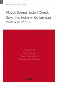 Mutlak Bozma Nedeni Olarak Savunma Hakkının Kısıtlanması (Cmk Madde 289/1–H) – Ceza Hukuku Monografileri –