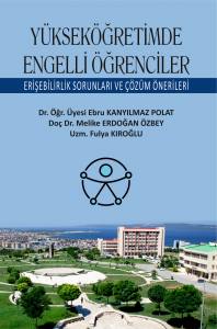 Yükseköğretimde Engelli Öğrenciler Erişebilirlik Sorunları Ve Çözüm Önerileri Ebru Kanyılmaz Polat