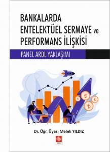 Bankalarda Entelektüel Sermaye Ve Performans İlişkisi Panel Ardl Yaklaşımı Melek Yıldız