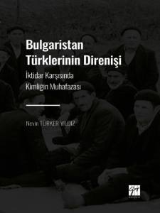 Bulgaristan Türklerinin Direnişi - İktidar Karşısında Kimliğin Muhafazası