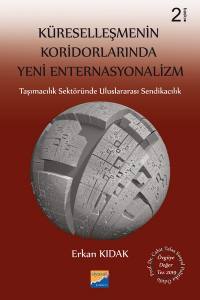 Küreselleşmenin Koridorlarında Yeni EnternasyonalizmTaşımacılık Sektöründe Uluslararası Sendikacılık