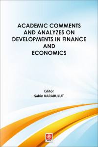 Academic Comments And Analyzes On Developments İn Finance And Economics