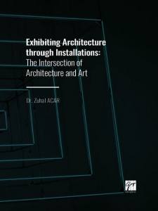 Exhibiting Architecture Through Installations: The Intersection Of Architecture And Art