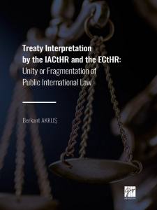 Treaty Interpretation By The Iacthr And The Ecthr: Unity Or Fragmentation Of Public International Law