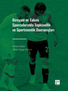 Bireysel Ve Takım Sporcularında Tepkisellik Ve Sportmenlik Davranışları