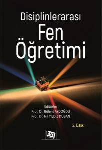 Disiplinlerarası Fen Öğretimi: Okul Öncesinden Ortaöğretime Stem, Steam Ve E-Stem Uygulamalarıyla