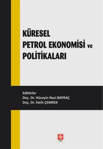 Küresel Petrol Ekonomisi Ve Politikaları Hüseyin Naci Bayraç