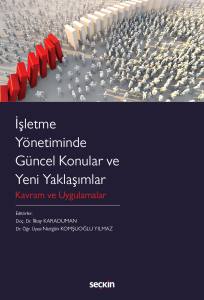 İşletme Yönetiminde Güncel Konular Ve Yeni Yaklaşımlar Kavram Ve Uygulamalar