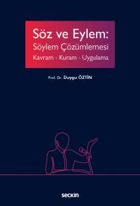 Söz Ve Eylem: Söylem Çözümlemesi  Kavram – Kuram – Uygulama