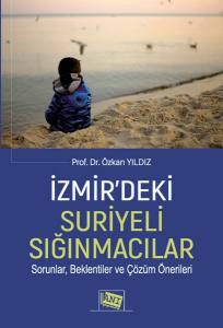 İzmir'deki Suriyeli SığınmacılarSorunlar, Beklentiler Ve Çözüm Önerileri