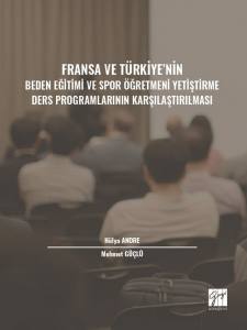 Fransa Ve T&uuml;rkiyenin Beden Eğitimi Ve Spor &Ouml;ğretmeni Yetiştirme