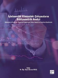 İşletmecilik Alanındaki Çalışmaların Bibliyometrik Analizi (Muhasebe Ve Finansman, Yönetim Ve Organizasyon, Üretim Yönetimi Ve Pazarlama Boyutlarıyla)