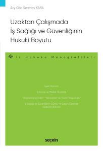 Uzaktan Çalışmada İş Sağlığı Ve Güvenliğinin Hukuki Boyutu – İş Hukuku Monografileri –