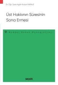 Üst Hakkının Süresinin Sona Ermesi – Medeni Hukuk Monografileri –