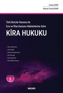Türk Borçlar Kanunu İle İcra  Ve İflas Kanunu Hükümlerine Göre  Kira Hukuku