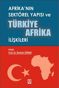 Afrika'nın Sektörel Yapısı Ve Türkiye-Afrika İlişkileri İbrahim Örnek