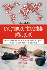 Uyuşturucu Ticaretinin Dönüşümü: Küresel Uyuşturucu Raporları Işığında Güncel Bir Değerlendirme