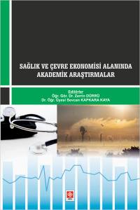 Sağlık Ve Çevre Ekonomisi Alanında Akademik Araştırmalar