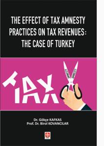 The Effect Of Tax Amnesty Practices On Tax Revenues: The Case Of Turkey Gökçe Kafkas
