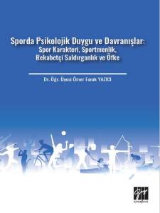 Sporda Psikolojik Duygu Ve Davranışlar: Spor Karakteri, Sportmenlik, Rekabetçi Saldırganlık Ve Öfke