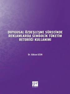 Duygusal Özdeşleşme Sürecinde Reklamlarda Sembolik Tüketim Retoriği Kullanımı