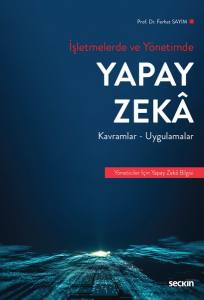 İşletmelerde Ve Yönetimde Yapay Zeka Kavramlar Ve Uygulamalar