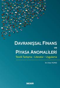 Davranışsal Finans Ve Piyasa Anomalileri Teorik Tartışma – Literatür – Uygulama