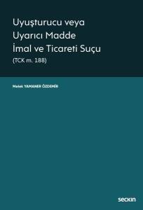 Uyuşturucu Veya Uyarıcı Madde İmal Ve Ticareti Suçu (Tck M. 188)