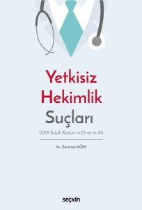 Yetkisiz Hekimlik Suçları (1219 Sayılı Kanun M.25 Ve M.41)