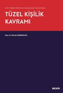 Ana Hatları İle Roma Hukukundan Günümüze Tüzel Kişilik Kavramı