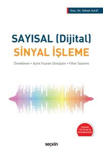 Sayısal (Dijital) Sinyal İşleme Örnekleme – Ayrık Fourier Dönüşüm – Filtre Tasarımı