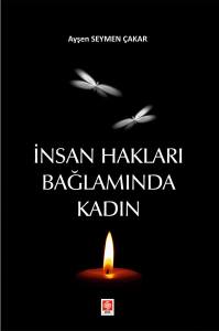 İnsan Hakları Bağlamında Kadın Ayşen Seymen Çakar
