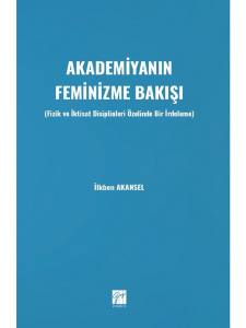 Akademiyanın Feminizme Bakışı (Fizik Ve İktisat Disiplinleri Özelinde Bir İrdeleme)