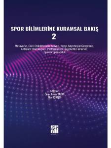 Spor Bilimlerine Kuramsal Bakış 2 (Metaverse, Core Stabilizasyon Kuvveti, Kaygı, Miyofasyal Gevşetme, Antrenör Davranışları, Performansta Epigenetik Faktörler, Sporda Sponsorluk )