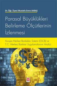 Parasal Büyüklükleri Belirleme Ölçütlerinin İzlenmesi: Avrupa Merkez Bnkaları Sistemi ( Escb ) Ve T.c Merkez Bankası Uygulamalarının Analizi