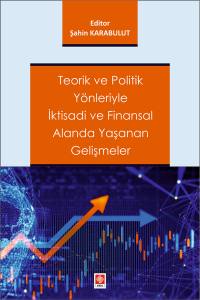 Teorik Ve Politik Yönleriyle İktisadi Ve Finansal Alanda Yaşanan Gelişmeler